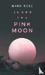 Rose, Mark - Rose, M: Under the Pink Moon