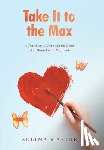 Maxine, Selima - Take It to the Max: A True Story of Love and the Bond That Death Could Not Break