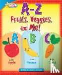 Hanrahan, Kathleen - A-Z Fruits, Veggies, and Me!