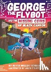 Schwarz, Nessa Bellido - George the Flybot and the Missing Coins of Black Canyon