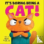 Bestwick, Adam - It's Boring Being a Cat!