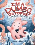 Lambelet, Anne - I'm a Dumbo Octopus!: A Graphic Guide to Cephalopods
