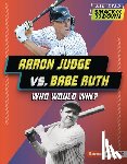 Anderson, Josh - Aaron Judge vs. Babe Ruth: Who Would Win?