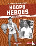 Smith, Elliott - Hoops Heroes: The Untold Story of Black Basketball