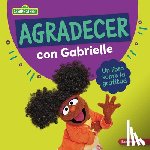 Miller, Marie-Therese - Agradecer Con Gabrielle (Being Thankful with Gabrielle): Un Libro Sobre La Gratitud (a Book about Gratitude)