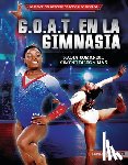 Levit, Joe - G.O.A.T. En La Gimnasia (Gymnastics's G.O.A.T.): Nadia Comaneci, Simone Biles Y Más