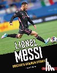 Holleran, Leslie - Lionel Messi: Soccer's Golden Striker