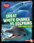 Hubbard, Ben - Great White Sharks vs. Dolphins: Food Chain Fights