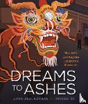 Blackburne, Livia - Dreams to Ashes: The 1871 Los Angeles Chinatown Massacre