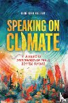 Nielsen, Rune Kier - Speaking on Climate: A Guide to Speechwriting for a Better Future