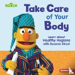 Gabor, Nicole - Take Care of Your Body: Learn about Healthy Hygiene with Sesame Street (R)