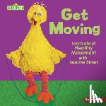 Sanderson, Whitney - Get Moving: Learn about Healthy Movement with Sesame Street (R)