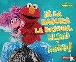 Lindeen, Mary - ¡A La Basura La Basura, Elmo Y Abby! (Trash That Trash, Elmo and Abby!)