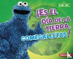 Lindeen, Mary - ¡Es El Día de la Tierra, Comegalletas! (It's Earth Day, Cookie Monster!)