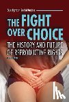 Kukla, Lauren - The Fight Over Choice: The History and Future of Reproductive Rights