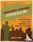 Phillips, Katrina M. - Indigenous Language Revitalization: From Boarding Schools and Code Talkers to Immersion Learning