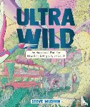 Mushin, Steve - Ultrawild: An Audacious Plan for Rewilding Every City on Earth