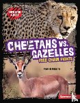 Roggio, Sarah - Cheetahs vs. Gazelles: Food Chain Fights