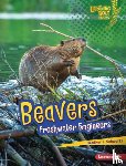 Schwartz, Heather E. - Beavers: Freshwater Engineers