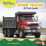 Wagner, Zelda - Dump Trucks: A First Look