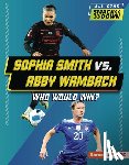 Hill, Anne E. - Sophia Smith vs. Abby Wambach: Who Would Win?