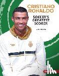 Holleran, Leslie - Cristiano Ronaldo: Soccer's Greatest Scorer
