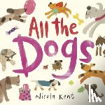 Kent, Nicola - All the Dogs