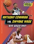 Doeden, Matt - Anthony Edwards vs. Dwyane Wade: Who Would Win?
