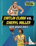 Roggio, Sarah - Caitlin Clark vs. Cheryl Miller: Who Would Win?