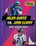Stanley, Joe - Jalen Hurts vs. John Elway: Who Would Win?
