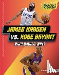 Stanley, Joe - James Harden vs. Kobe Bryant: Who Would Win?