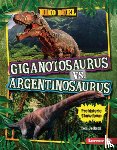 Jackson, Tom - Giganotosaurus vs. Argentinosaurus: Prehistoric Showdown
