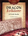 Kaiser, Brianna - Dragon Folklore: A Field Guide