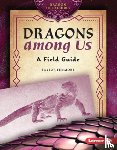 Fenmore, Taylor - Dragons Among Us: A Field Guide