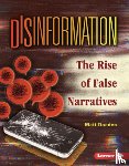 Doeden, Matt - Disinformation: The Rise of False Narratives