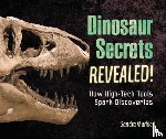 Markle, Sandra - Dinosaur Secrets Revealed!: How High-Tech Tools Spark Discoveries