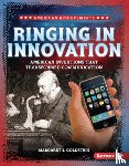 Goldstein, Margaret J. - Ringing in Innovation: American Inventions That Transformed Communication