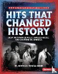 Morall-Baker, Monica B. - Hits That Changed History: How Motown Revolutionized Music and Culture in America