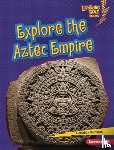 Ransom, Candice - Explore the Aztec Empire