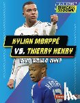Douglas, Peter - Kylian Mbappé vs. Thierry Henry: Who Would Win?