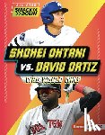 Douglas, Peter - Shohei Ohtani vs. David Ortiz: Who Would Win?