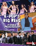 Roggio, Sarah - K-Pop's Big Wave: A Global Phenomenon