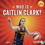 Leed, Percy - Who Is Caitlin Clark?: Indiana Fever Superstar