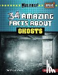 Walker, Tracy Sue - 34 Amazing Facts about Ghosts