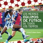 Carlson-Berne, Emma - Los Mejores Equipos de Fútbol de Todos Los Tiempos (All-Time Best Soccer Teams)