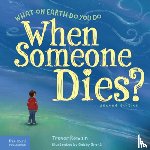 Romain, Trevor - What on Earth Do You Do When Someone Dies?