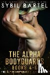 Bartel, Sybil - The Alpha Bodyguards Books 4-6