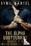 Bartel, Sybil - The Alpha Bodyguards Books 7-9