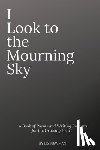 Newman, Liz - I Look To The Mourning Sky