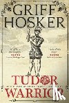 Hosker, Griff - Tudor Warrior